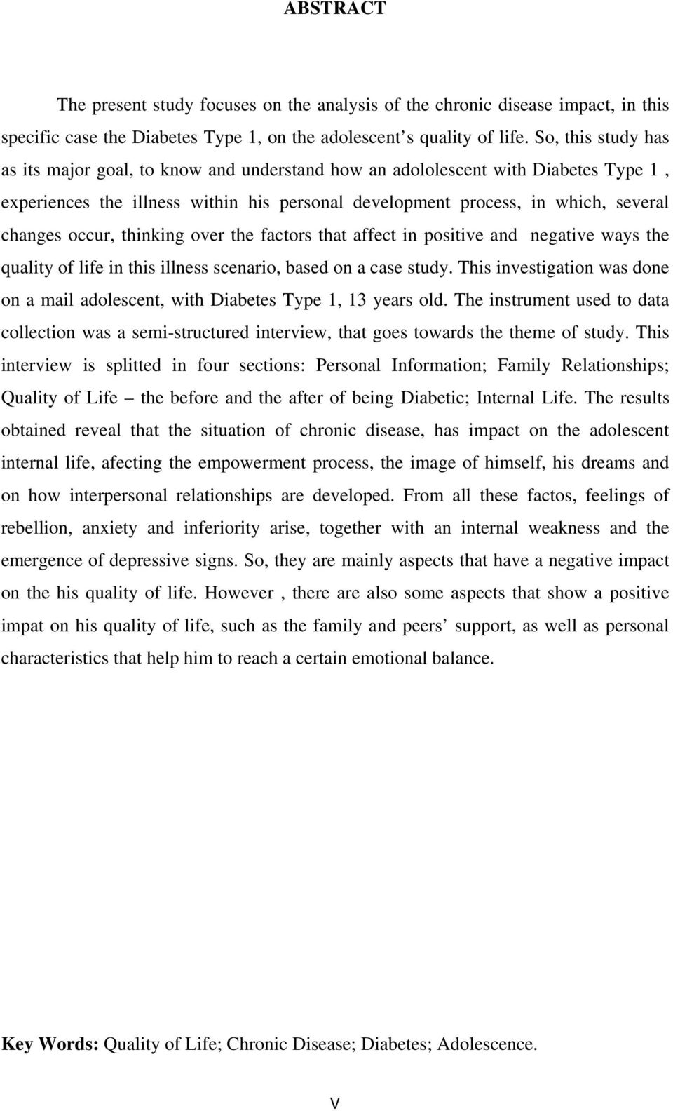 occur, thinking over the factors that affect in positive and negative ways the quality of life in this illness scenario, based on a case study.