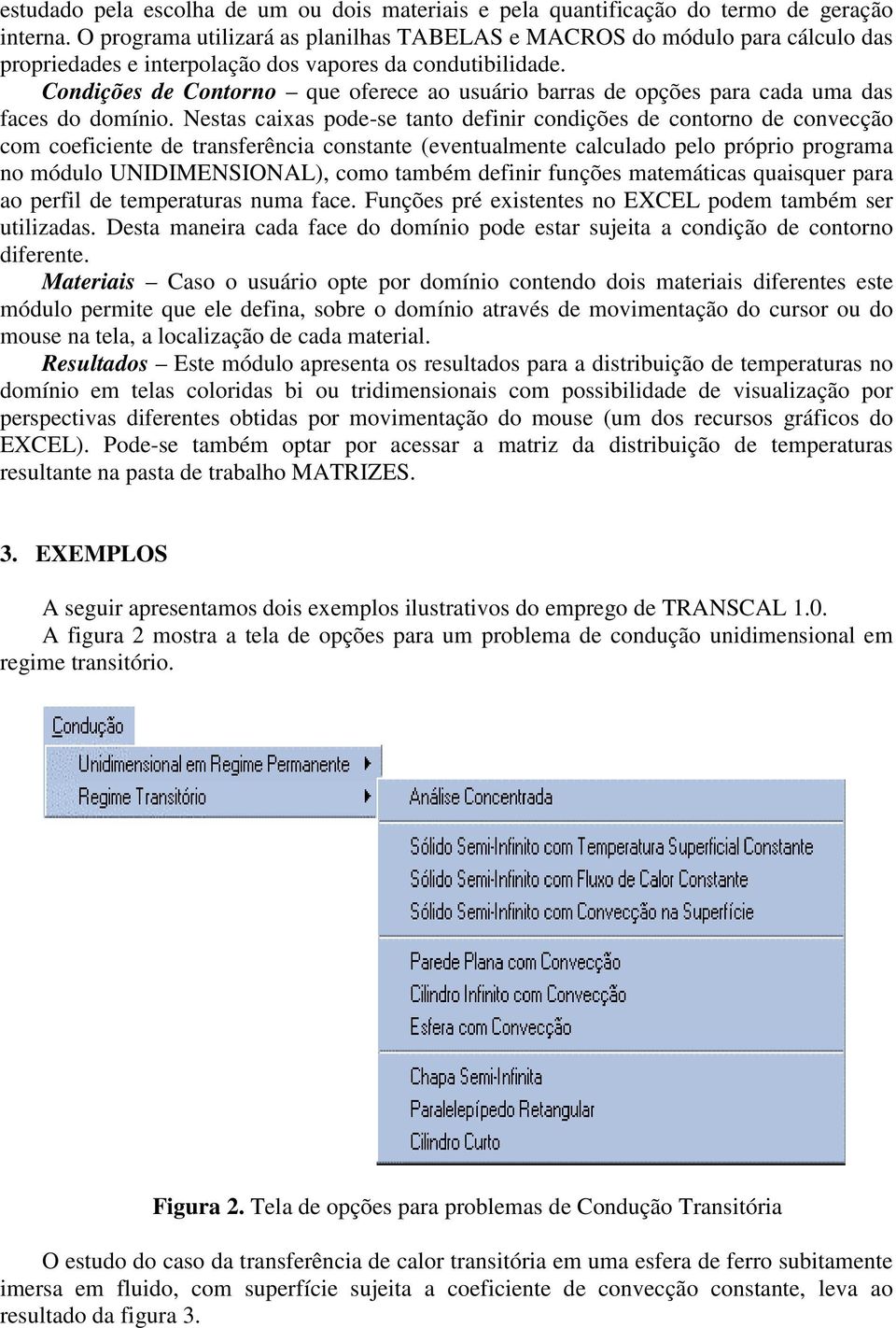 Condições de Contorno que oferece ao usuário barras de opções para cada uma das faces do domínio.