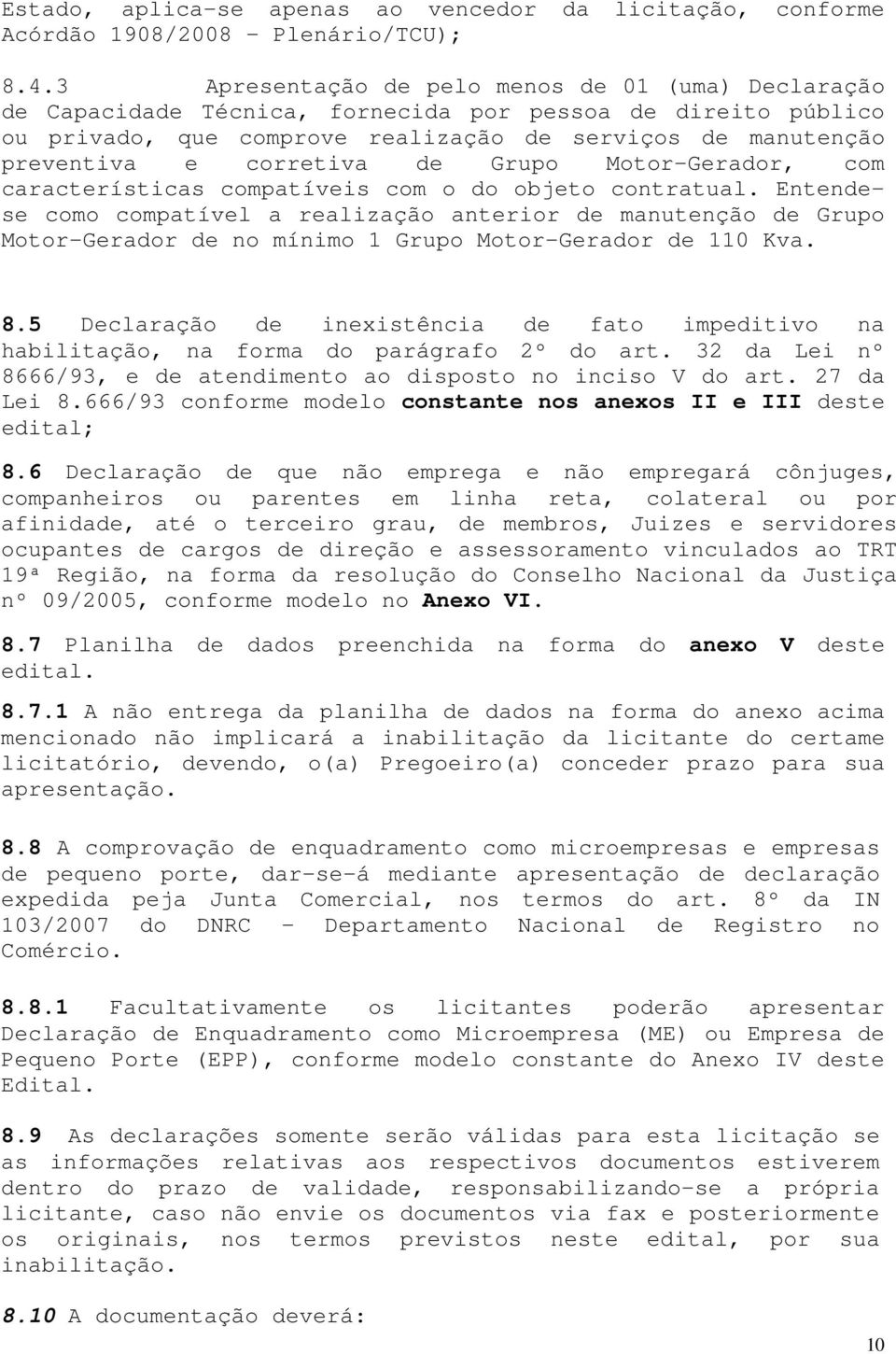 de Grupo Motor-Gerador, com características compatíveis com o do objeto contratual.