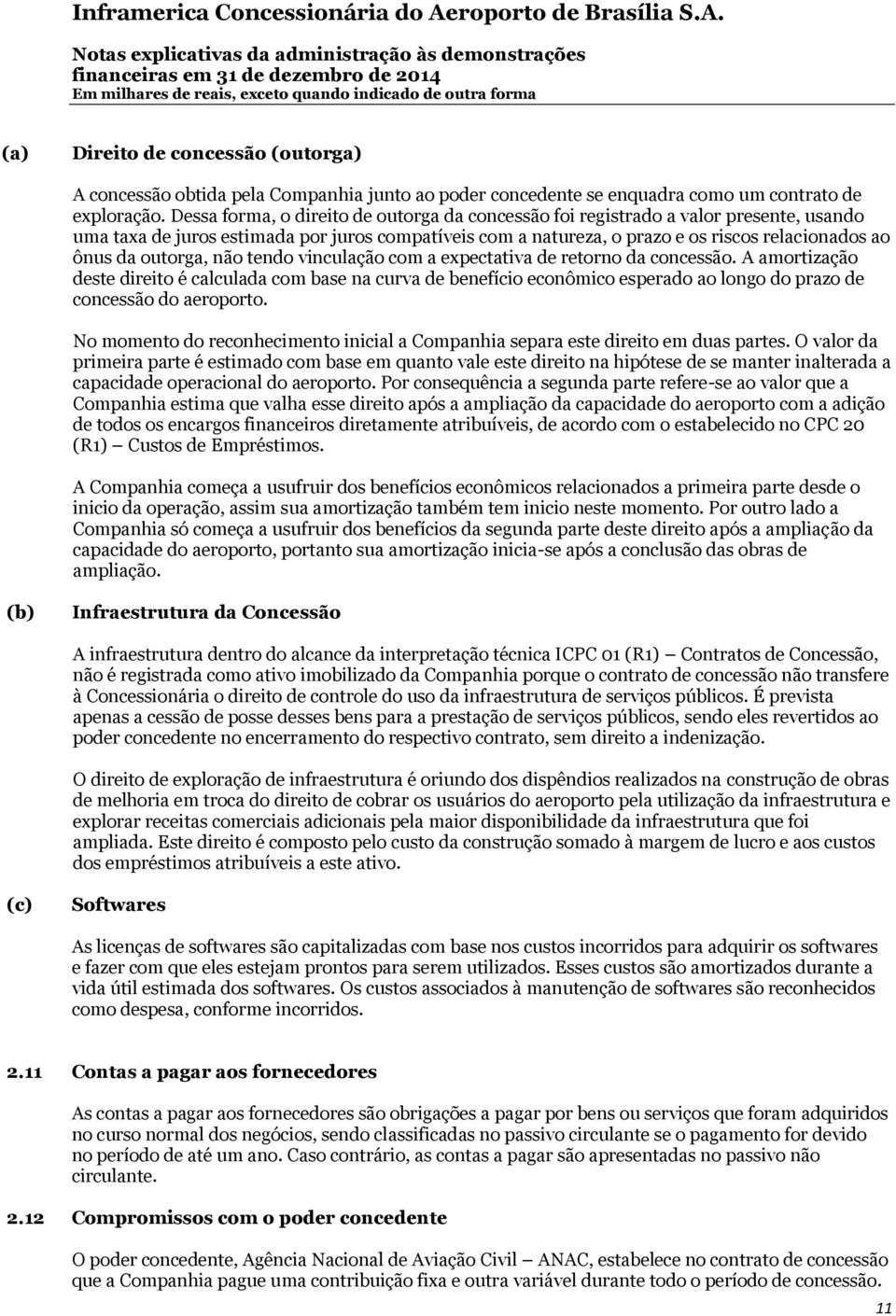 outorga, não tendo vinculação com a expectativa de retorno da concessão.