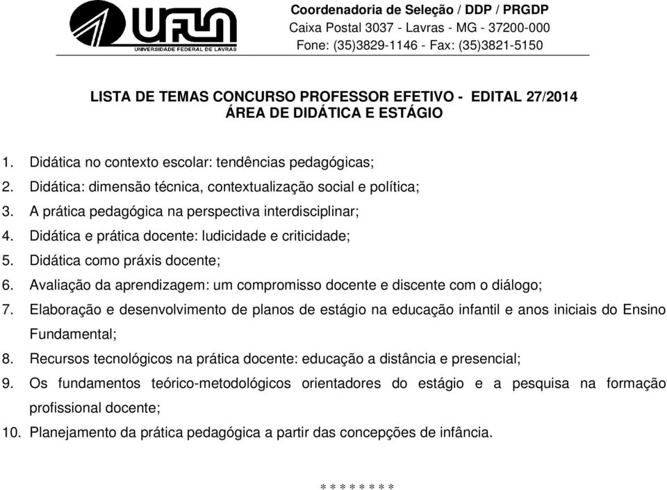 Avaliação da aprendizagem: um compromisso docente e discente com o diálogo; 7.