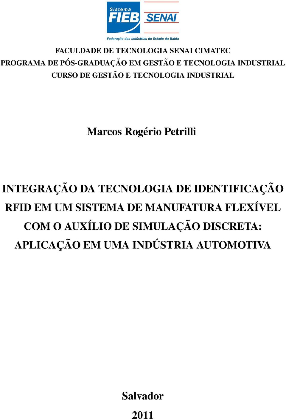 Petrilli INTEGRAÇÃO DA TECNOLOGIA DE IDENTIFICAÇÃO RFID EM UM SISTEMA DE MANUFATURA