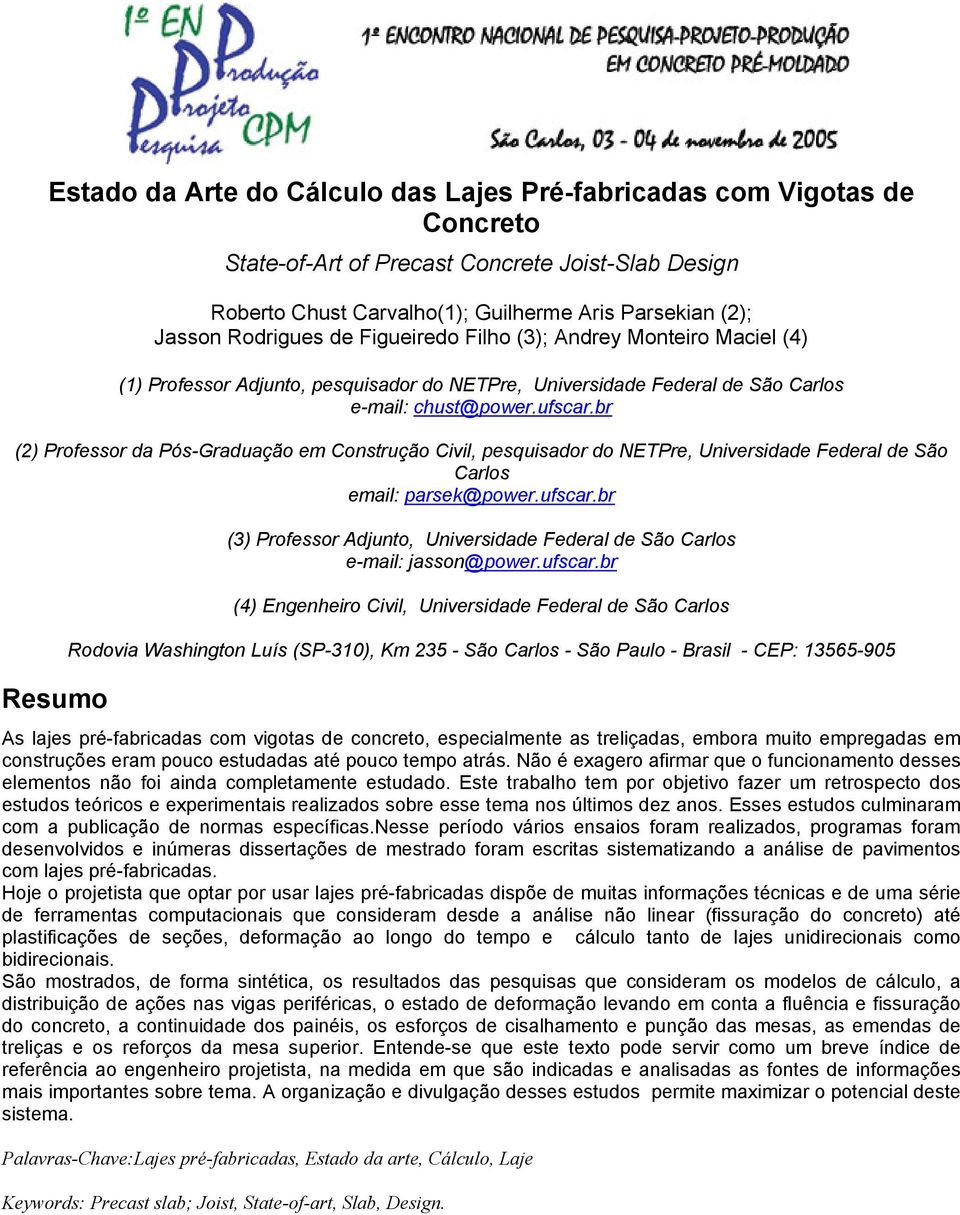 br (2) Professor da Pós-Graduação em Construção Civil, pesquisador do NETPre, Universidade Federal de São Carlos email: parsek@power.ufscar.
