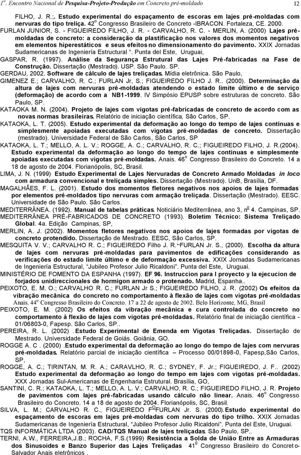 (2000) Lajes prémoldadas de concreto: a consideração da plastificação nos valores dos momentos negativos em elementos hiperestáticos e seus efeitos no dimensionamento do pavimento.