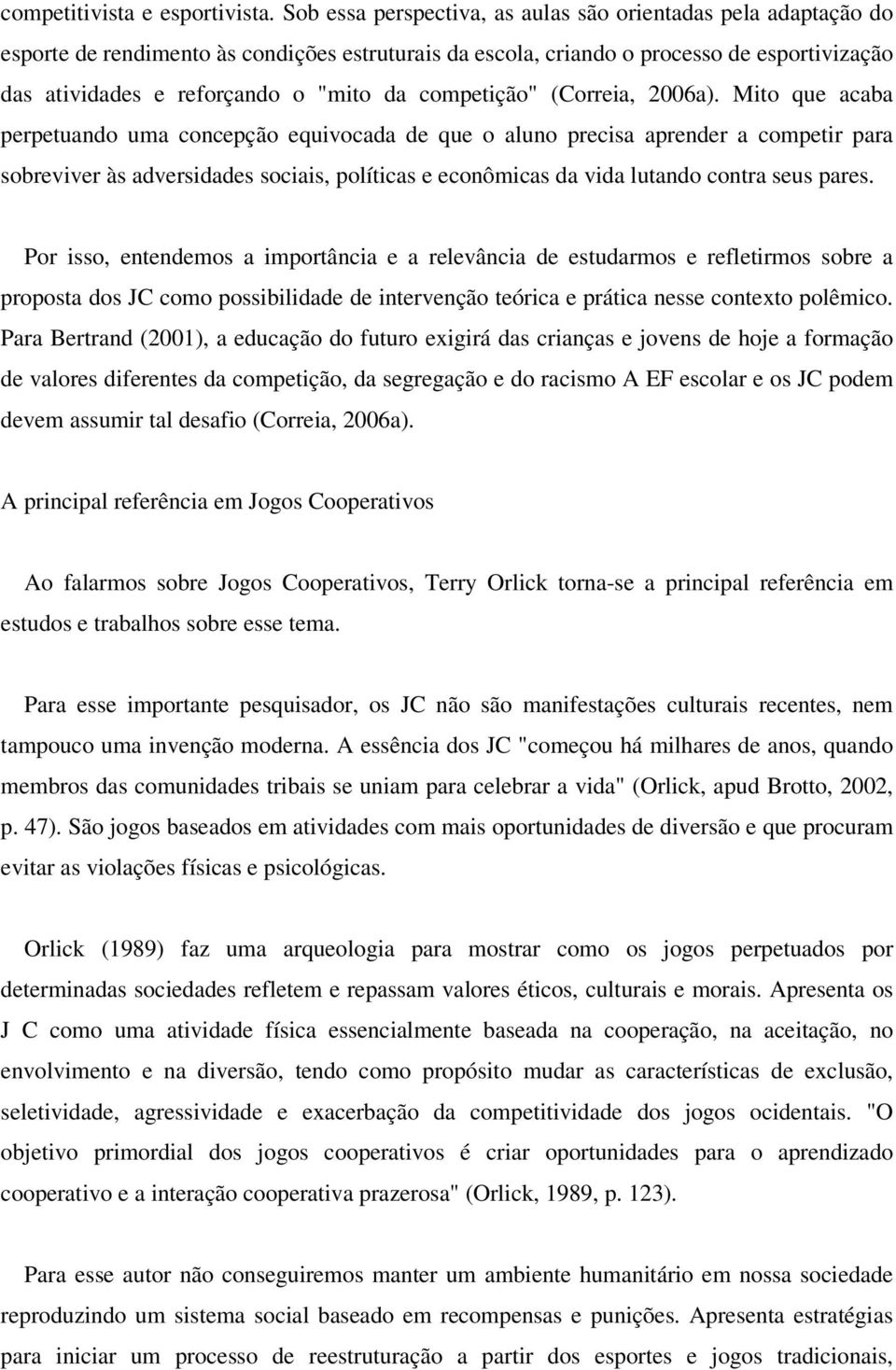 competição" (Correia, 2006a).