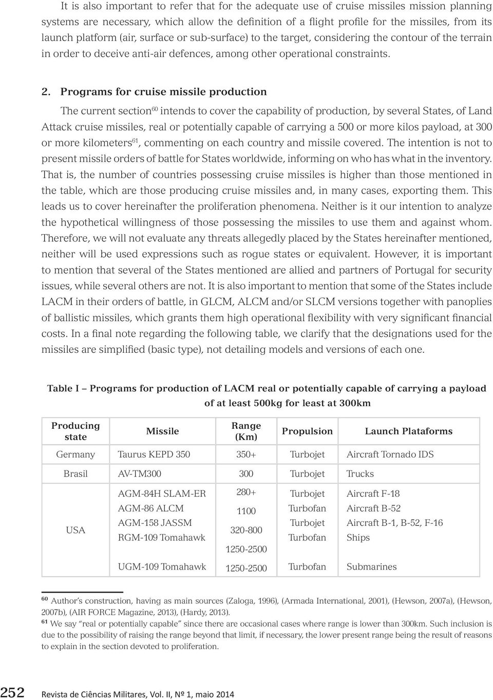 Programs for cruise missile production The current section 60 intends to cover the capability of production, by several States, of Land Attack cruise missiles, real or potentially capable of carrying