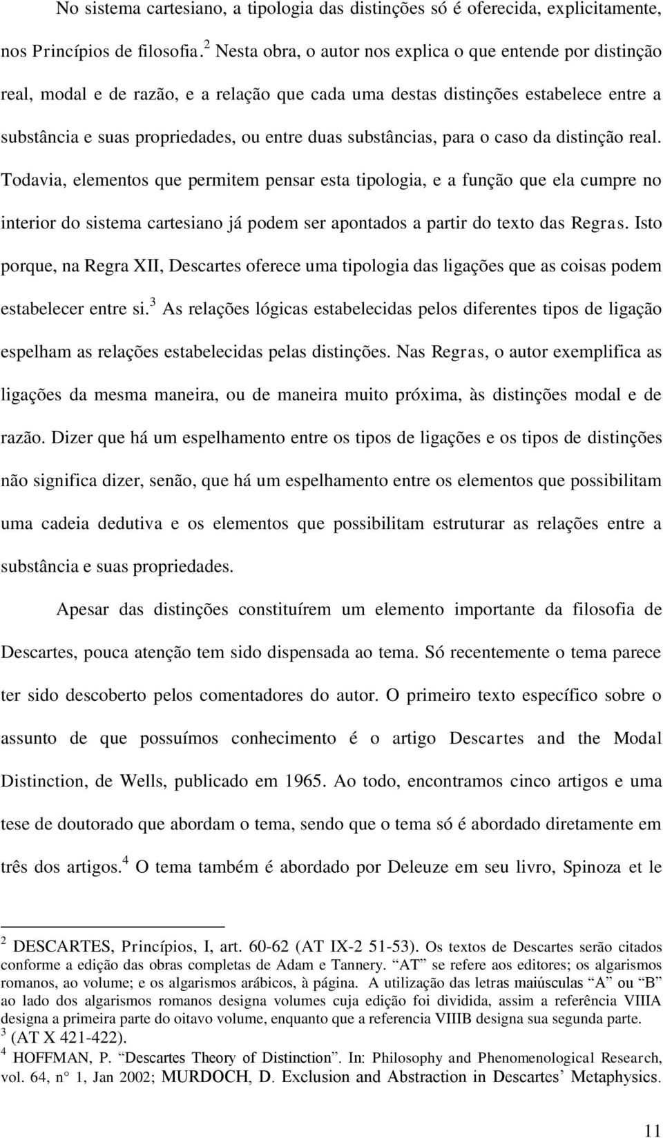 substâncias, para o caso da distinção real.