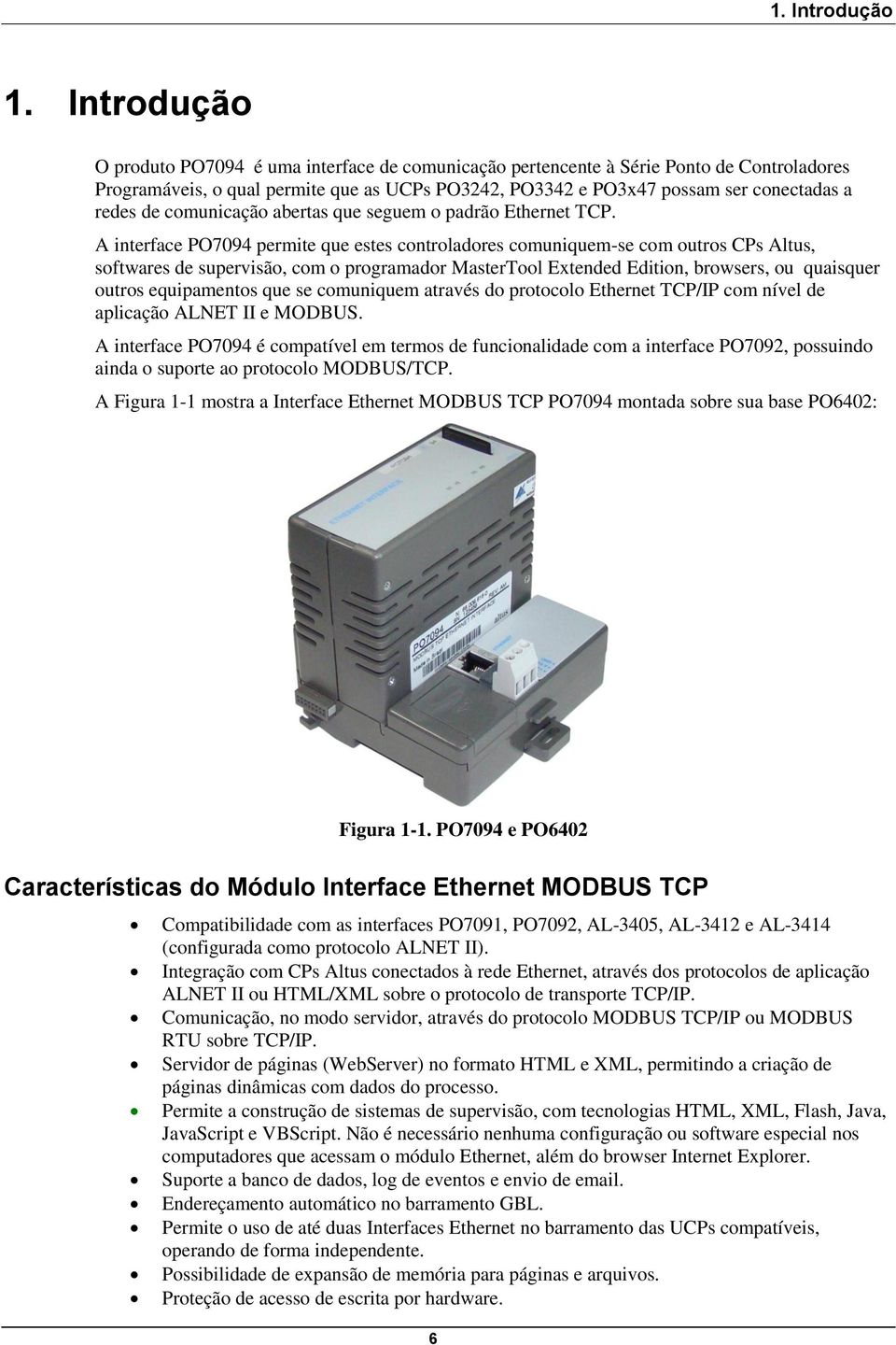 comunicação abertas que seguem o padrão Ethernet TCP.