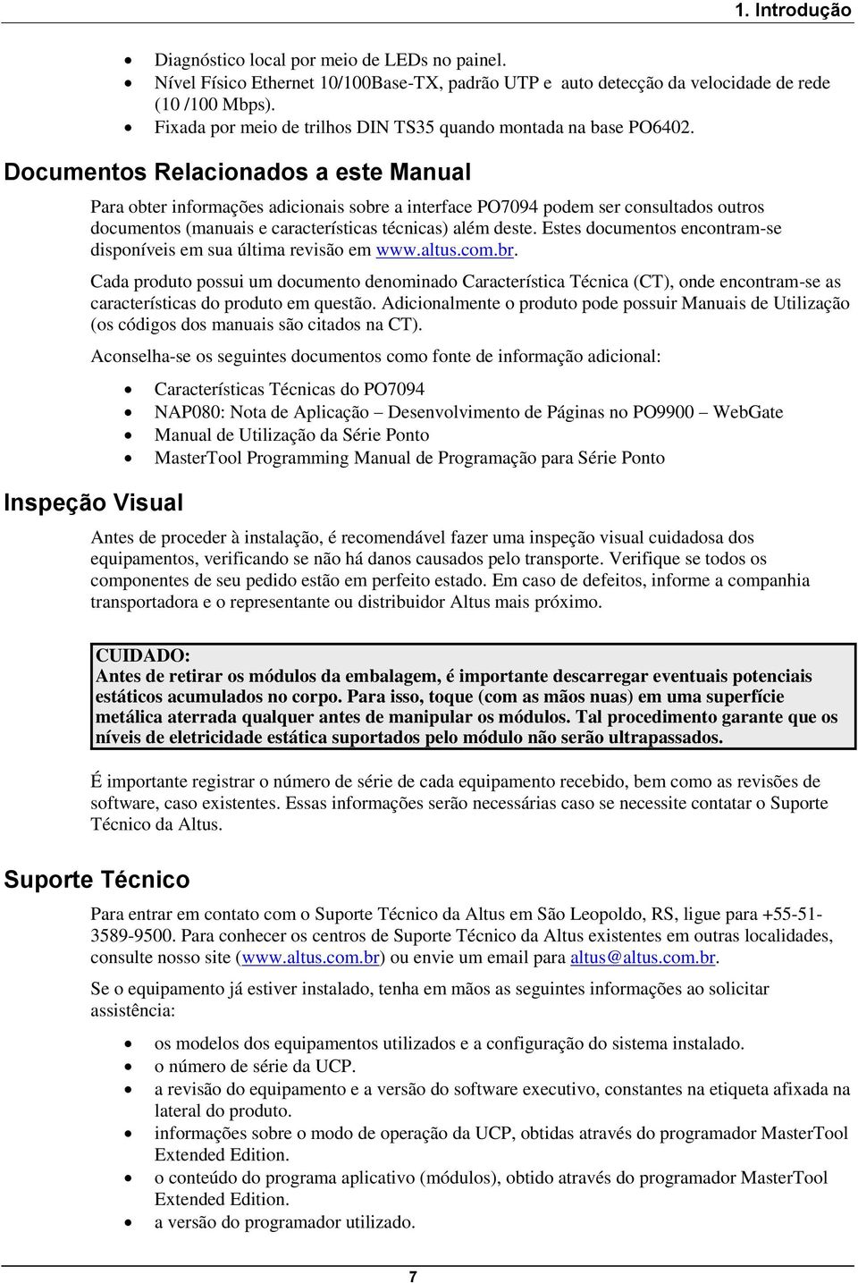 Documentos Relacionados a este Manual Para obter informações adicionais sobre a interface PO7094 podem ser consultados outros documentos (manuais e características técnicas) além deste.