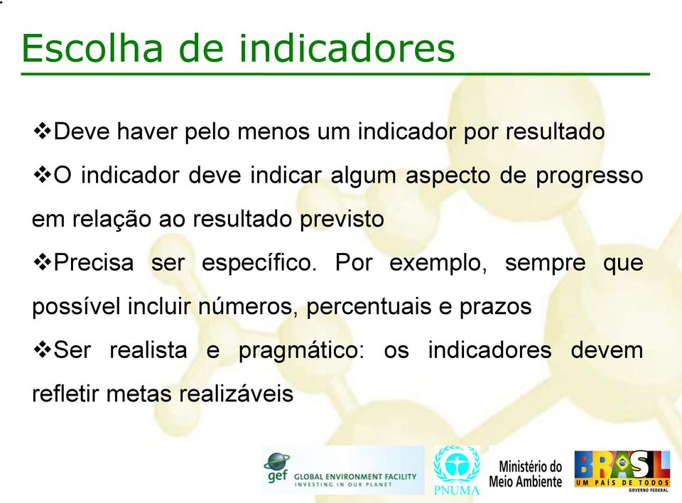 indicar algum aspecto de progresso em relação ao resultado previsto Precisa ser específico.