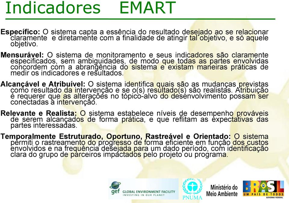 maneiras práticas de medir os indicadores e resultados.