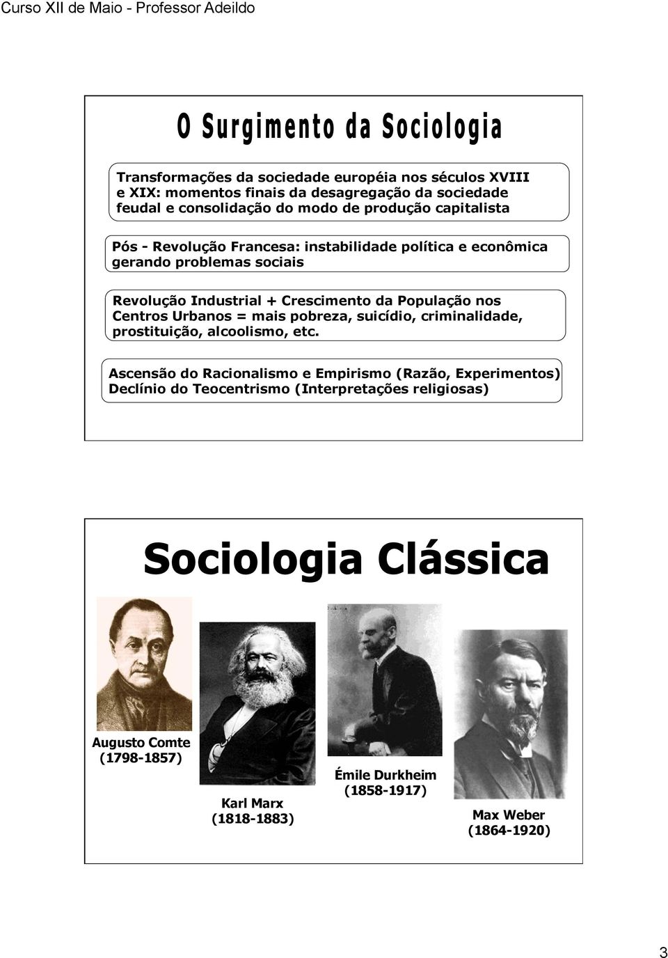 nos Centros Urbanos = mais pobreza, suicídio, criminalidade, prostituição, alcoolismo, etc.