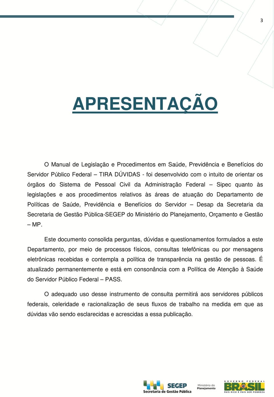 da Secretaria da Secretaria de Gestão Pública-SEGEP do Ministério do Planejamento, Orçamento e Gestão MP.