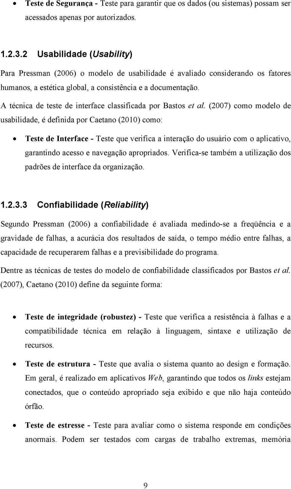 A técnica de teste de interface classificada por Bastos et al.