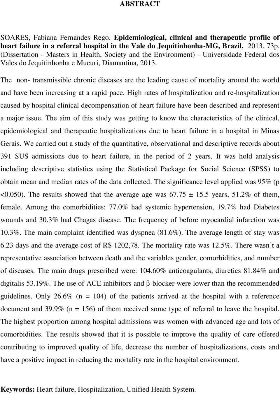 The non- transmissible chronic diseases are the leading cause of mortality around the world and have been increasing at a rapid pace.