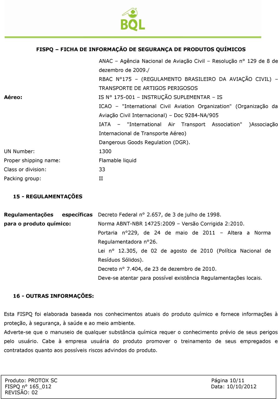 Aviação Civil Internacional) Doc 9284-NA/905 IATA "International Air Transport Association" )Associação Internacional de Transporte Aéreo) Dangerous Goods Regulation (DGR).