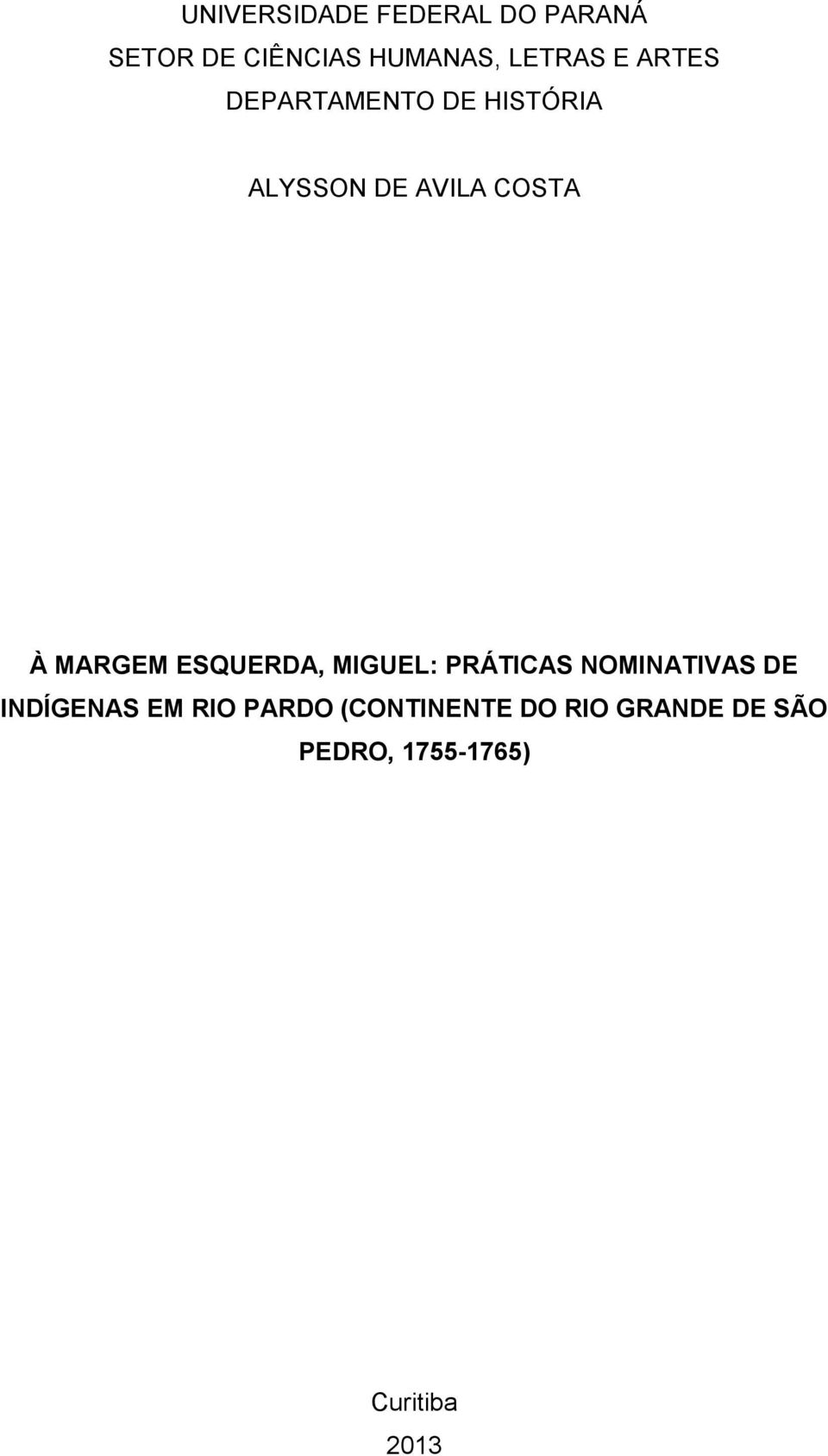 ESQUERDA, MIGUEL: PRÁTICAS NOMINATIVAS DE INDÍGENAS EM RIO PARDO