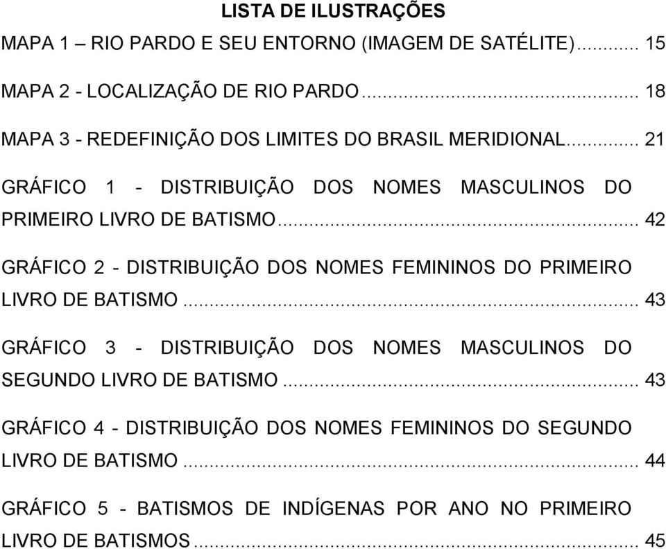 .. 42 GRÁFICO 2 - DISTRIBUIÇÃO DOS NOMES FEMININOS DO PRIMEIRO LIVRO DE BATISMO.