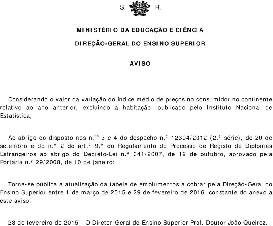 º do Regulamento do Processo de Registo de Diplomas Estrangeiros ao abrigo do Decreto-Lei n.º 341/2007, de 12 de outubro, aprovado pela Portaria n.