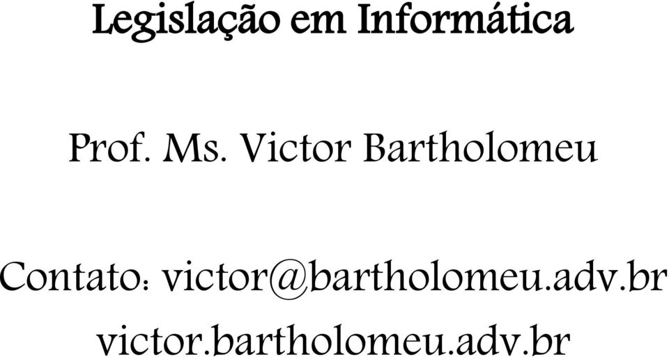 Victor Bartholomeu Contato: