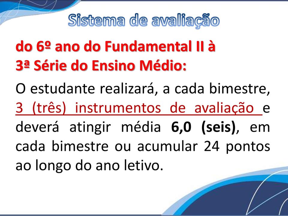 instrumentos de avaliação e deverá atingir média 6,0