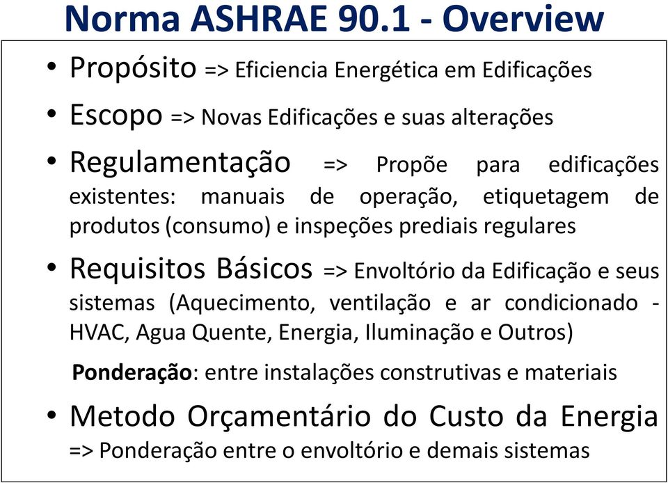 edificações existentes: manuais de operação, etiquetagem de produtos (consumo) e inspeções prediais regulares Requisitos Básicos =>