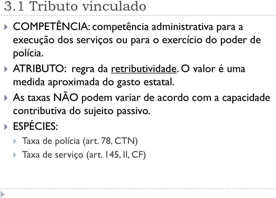 O valor é uma medida aproximada do gasto estatal.