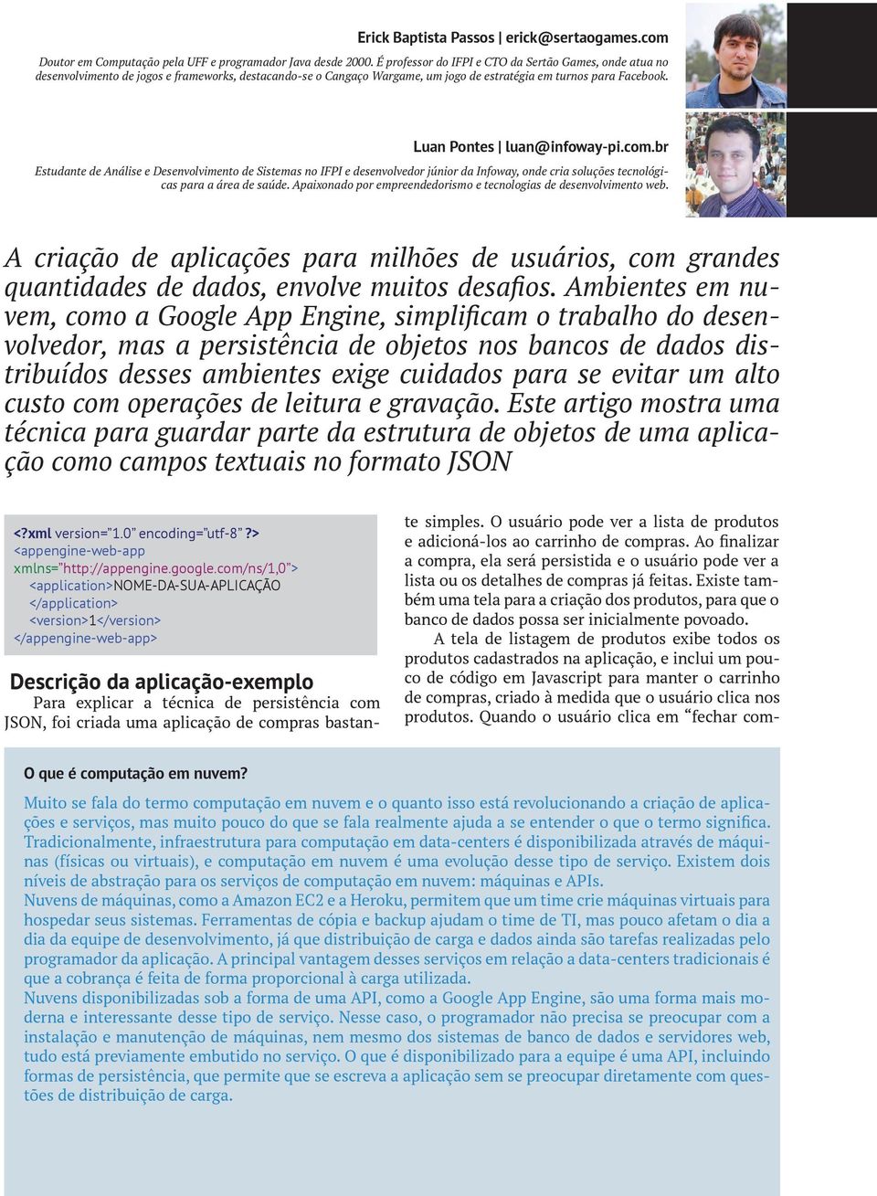 Luan Pontes luan@infoway-pi.com.br Estudante de Análise e Desenvolvimento de Sistemas no IFPI e desenvolvedor júnior da Infoway, onde cria soluções tecnológicas para a área de saúde.