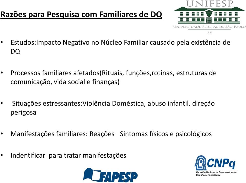 vida social e finanças) Situações estressantes:violência Doméstica, abuso infantil, direção perigosa