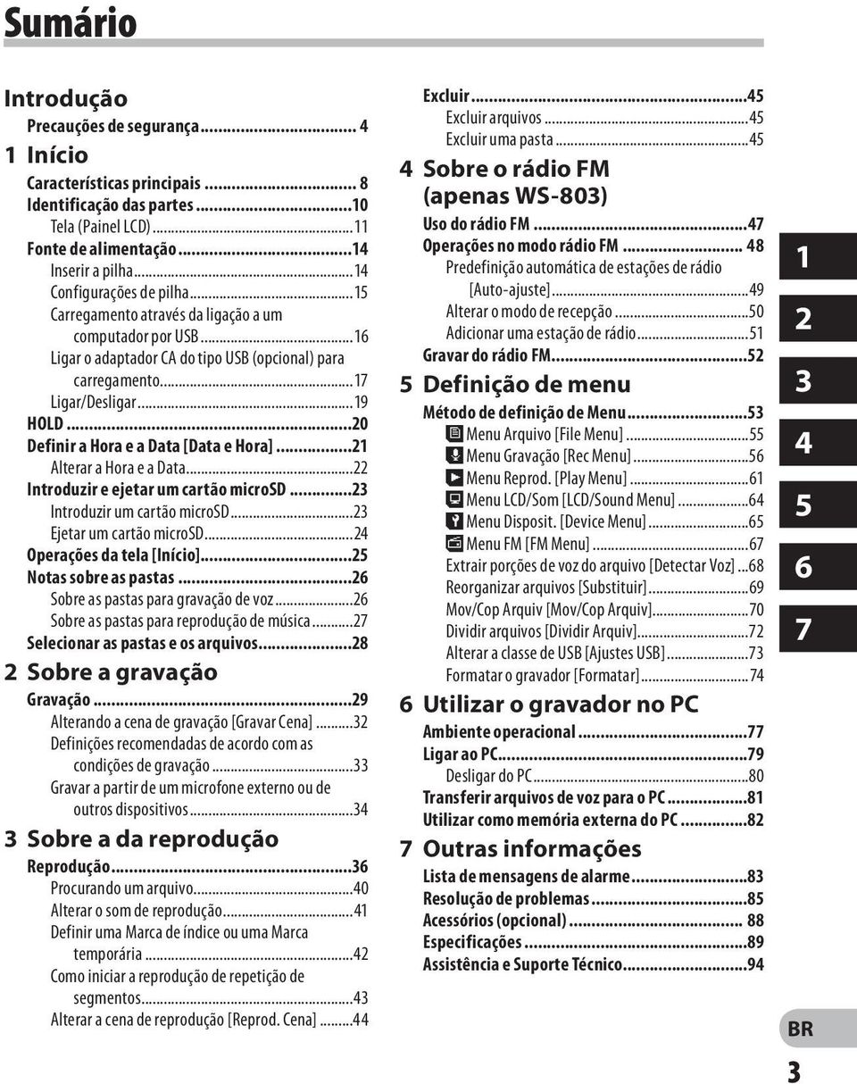 ..20 Definir a Hora e a Data [Data e Hora]...21 Alterar a Hora e a Data...22 Introduzir e ejetar um cartão microsd...23 Introduzir um cartão microsd...23 Ejetar um cartão microsd.