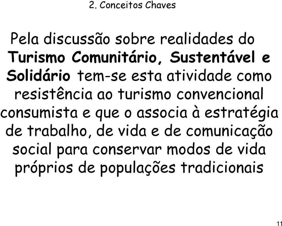 convencional consumista e que o associa à estratégia de trabalho, de vida e de