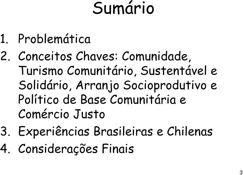 Sustentável e Solidário, Arranjo Socioprodutivo e Político