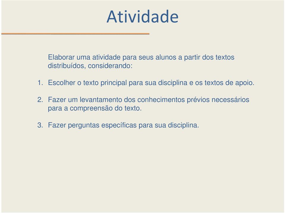 Escolher o texto principal para sua disciplina e os textos de apoio. 2.