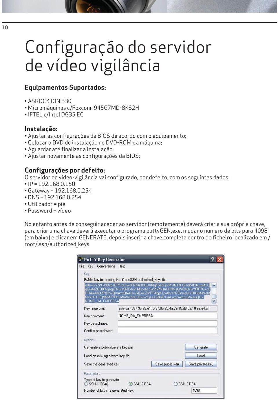 video-vigilância vai configurado, por defeito, com os seguintes dados: IP = 192.168.0.