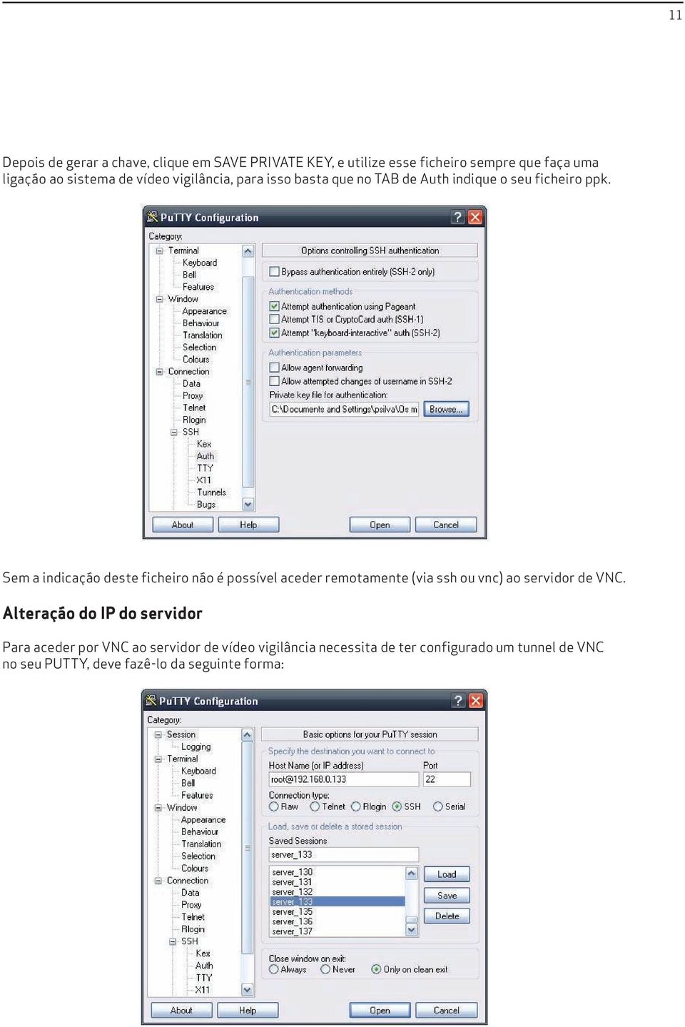 Sem a indicação deste ficheiro não é possível aceder remotamente (via ssh ou vnc) ao servidor de VNC.