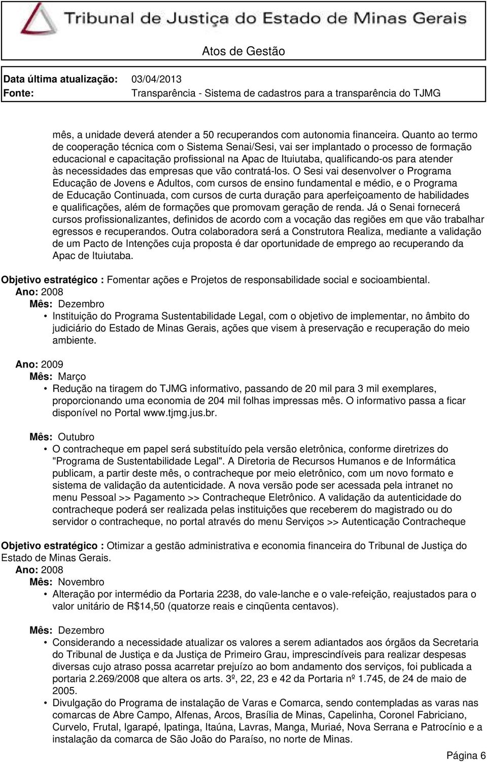 necessidades das empresas que vão contratá-los.