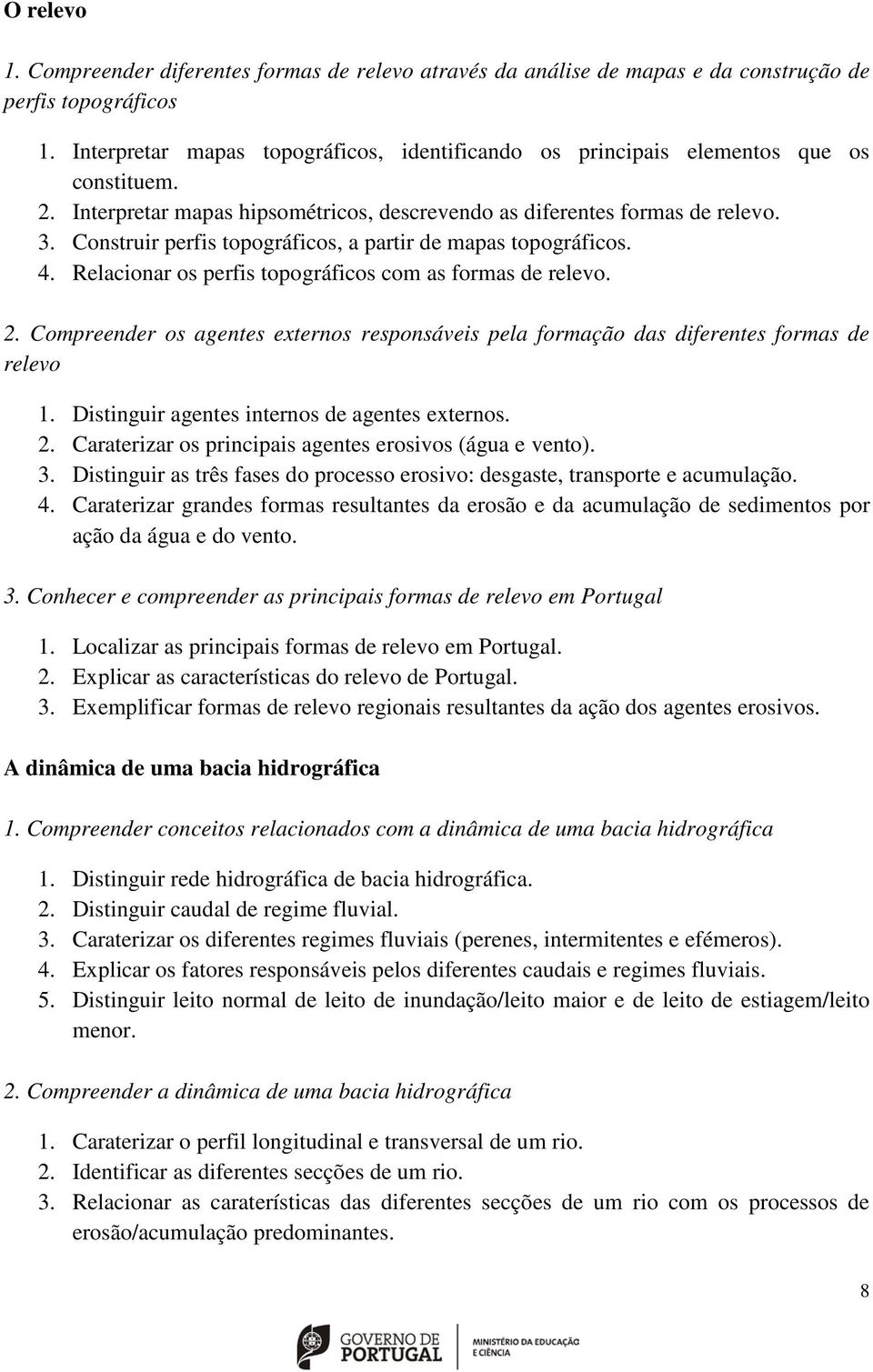 Construir perfis topográficos, a partir de mapas topográficos. 4. Relacionar os perfis topográficos com as formas de relevo. 2.