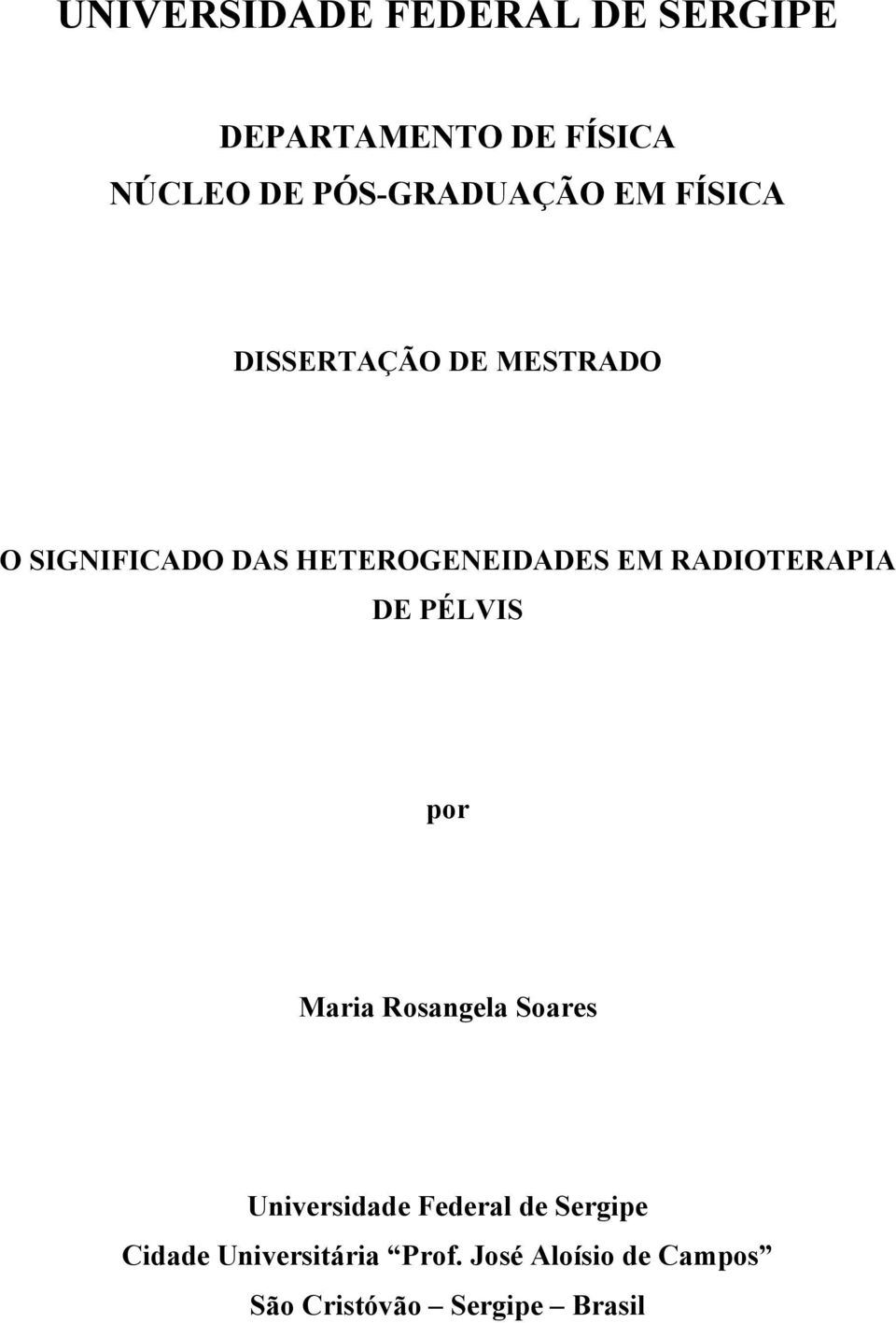 RADIOTERAPIA DE PÉLVIS por Maria Rosangela Soares Universidade Federal de