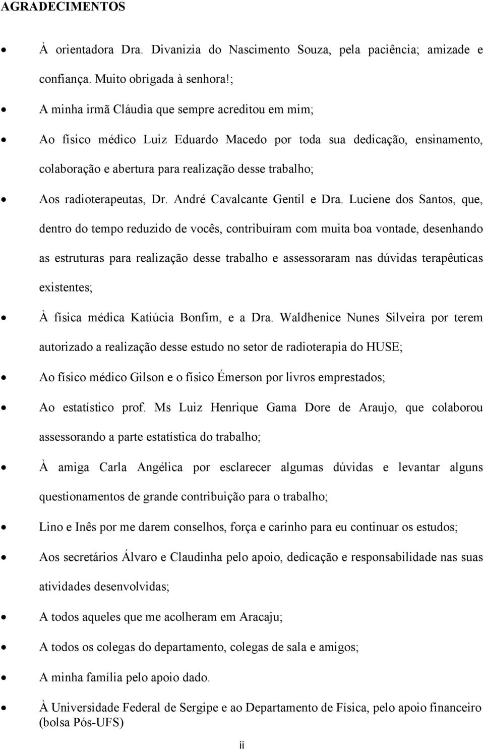 radioterapeutas, Dr. André Cavalcante Gentil e Dra.