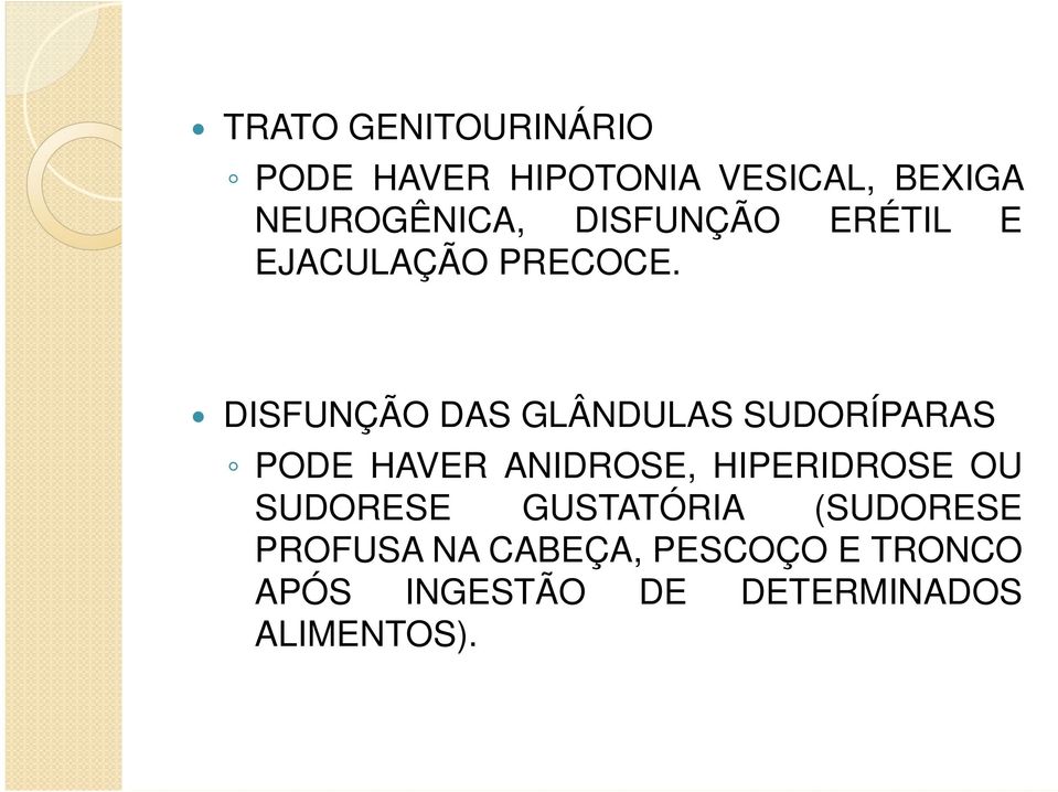 DISFUNÇÃO DAS GLÂNDULAS SUDORÍPARAS PODE HAVER ANIDROSE, HIPERIDROSE OU