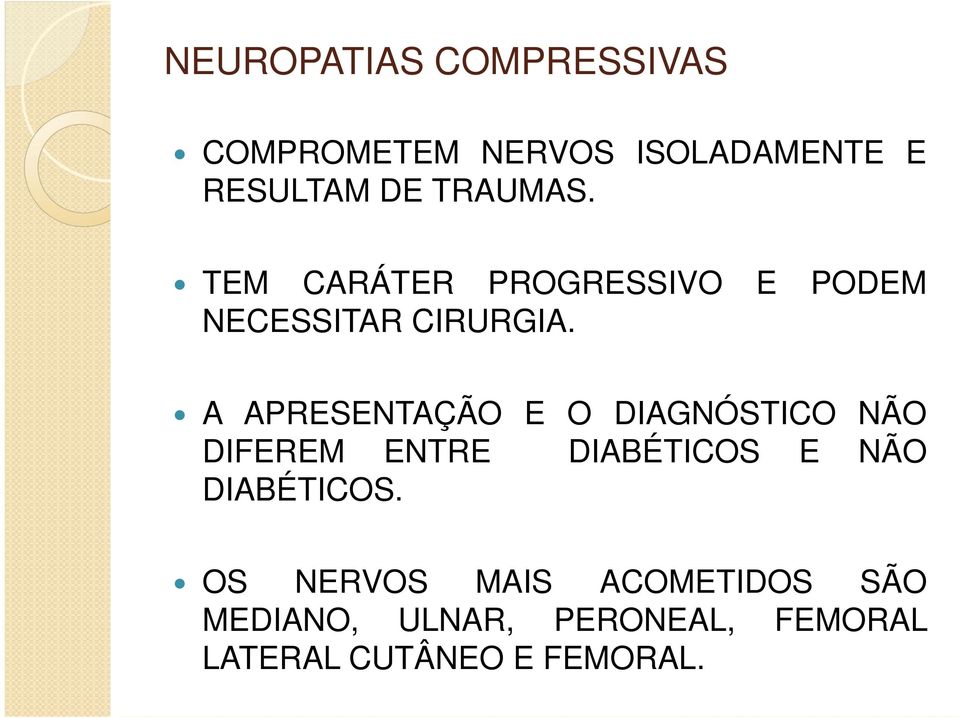 A APRESENTAÇÃO E O DIAGNÓSTICO NÃO DIFEREM ENTRE DIABÉTICOS E NÃO