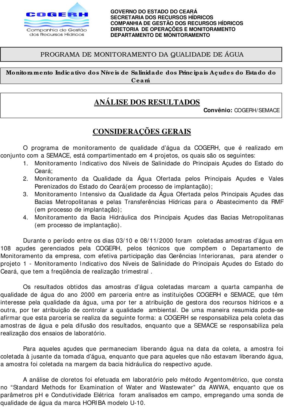 Monitoramento Indicativo dos Níveis de Salinidade do Principais Açudes do Estado do Ceará; 2 Monitoramento da Qualidade da Água Ofertada pelos Principais Açudes e Vales Perenizados do Estado do