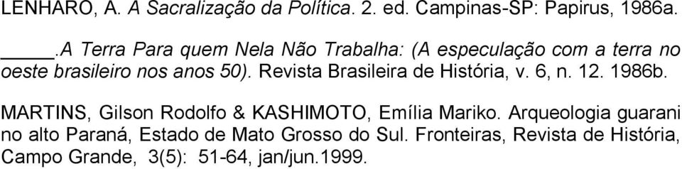 Revista Brasileira de História, v. 6, n. 12. 1986b. MARTINS, Gilson Rodolfo & KASHIMOTO, Emília Mariko.