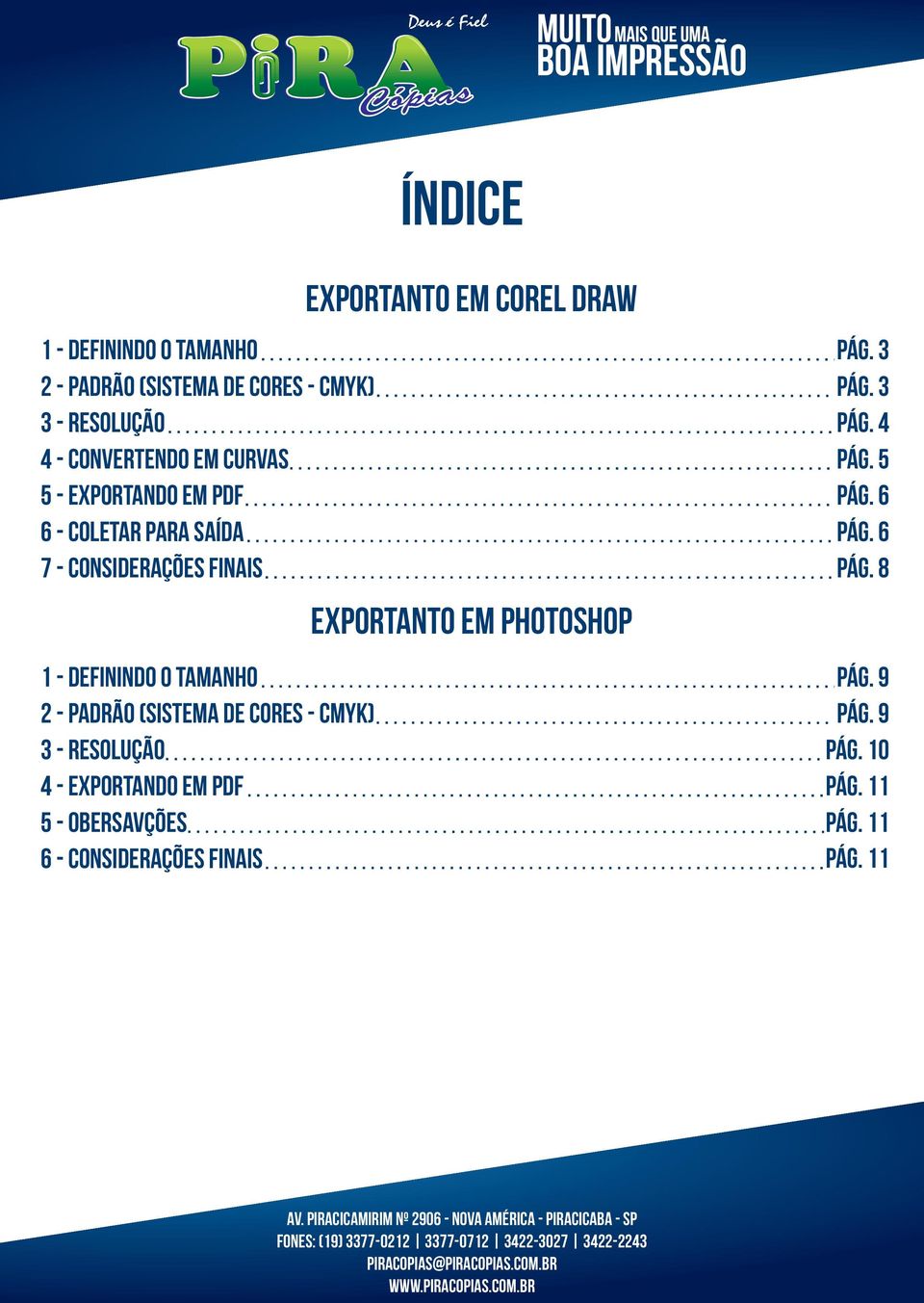 6 7 - considerações finais pág. 8 1 - definindo o tamanho pág. 9 2 - padrão (sistema de cores - cmyk) pág.