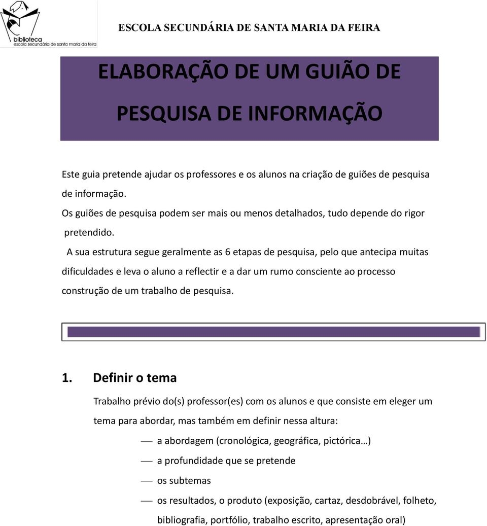 A sua estrutura segue geralmente as 6 etapas de pesquisa, pelo que antecipa muitas dificuldades e leva o aluno a reflectir e a dar um rumo consciente ao processo construção de um trabalho de pesquisa.