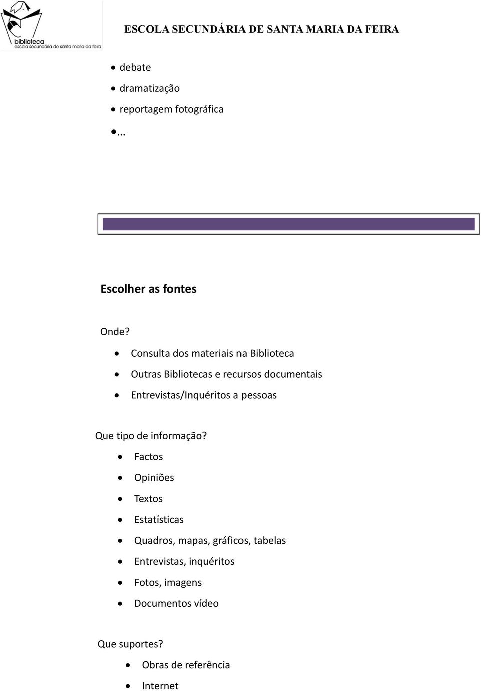 Entrevistas/Inquéritos a pessoas Que tipo de informação?