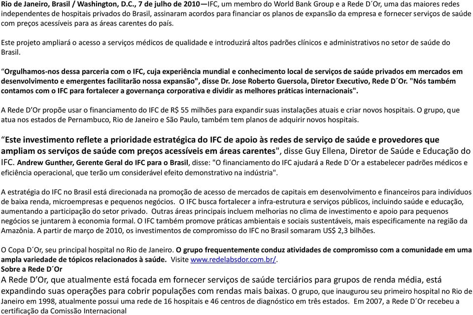 empresa e fornecer serviços de saúde com preços acessíveis para as áreas carentes do país.