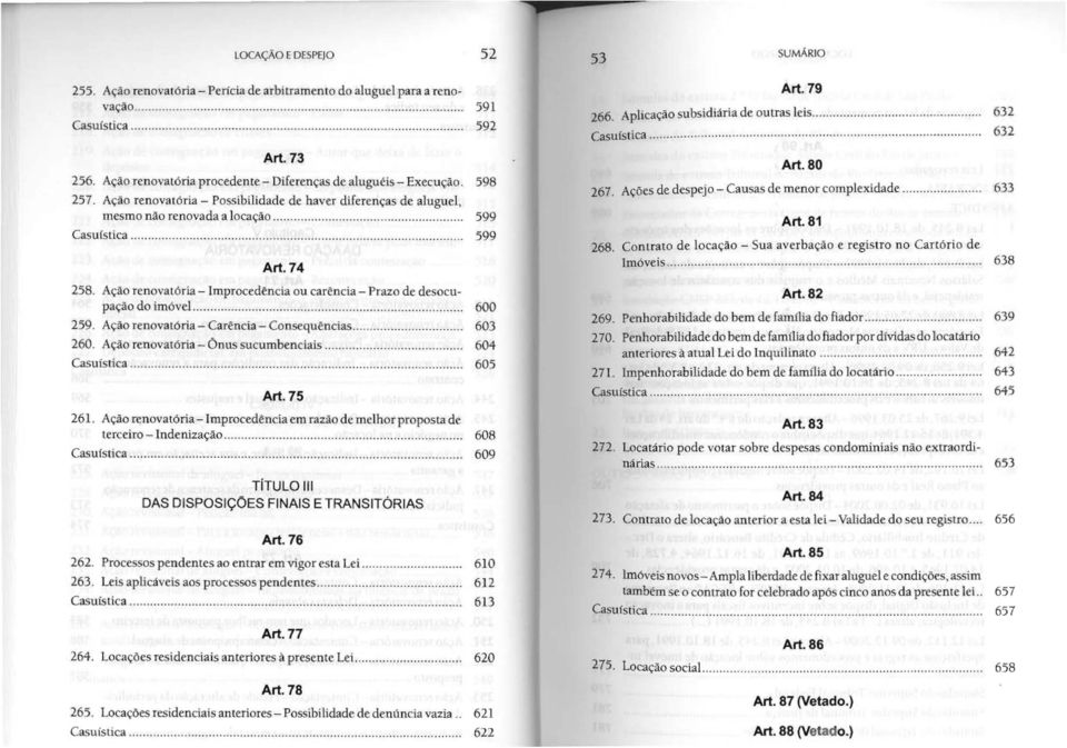 ................................. 599 Art. 74 Art. 80 267. Ações de despejo - Causas de menor complexidade....... 633 Art. 81 268.