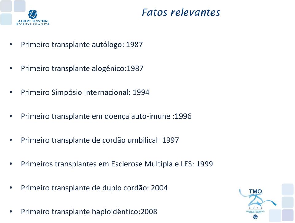 Primeiro transplante de cordão umbilical: 1997 Primeiros transplantes em Esclerose