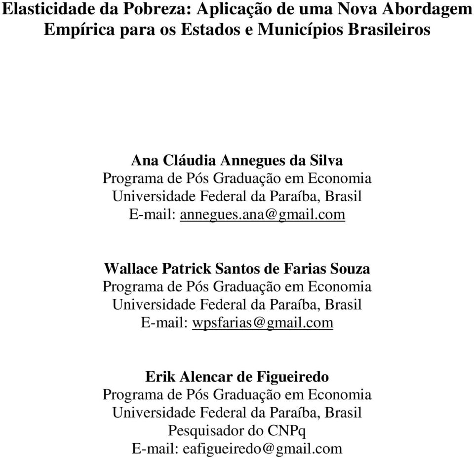 com Wallace Patrick Santos de Farias Souza Programa de Pós Graduação em Economia Universidade Federal da Paraíba, Brasil E-mail: